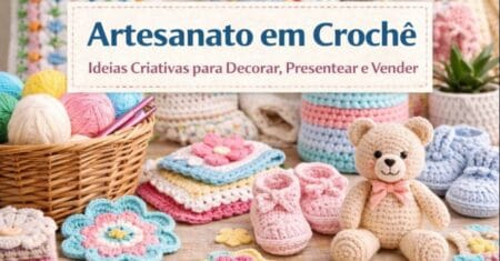 Artesanato em Crochê: Ideias Criativas para Decorar, Presentear e Vender