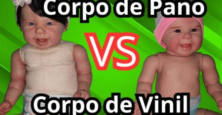Bebê Reborn Corpo de Pano vs Corpo de Vinil: Qual a Melhor Escolha?