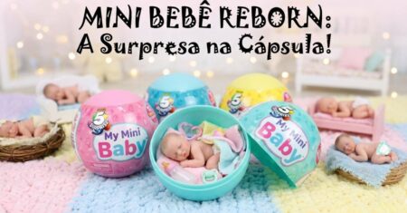 Mini Bebê Reborn: A Surpresa Realista da Cápsula 5 Surprise