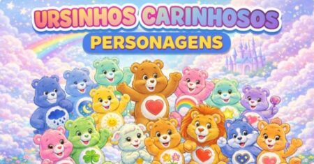 Ursinhos Carinhosos Personagens: Conheça Todos os Clássicos e Seus Amigos