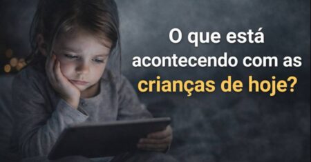 O que está acontecendo com as crianças de hoje?