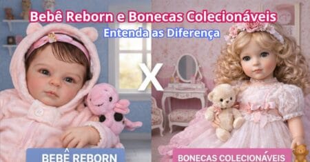 Bebê Reborn e Bonecas Colecionáveis: Entenda as Diferença