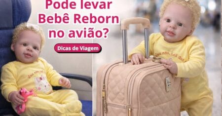 Pode levar Bebê Reborn no avião? Dicas de Viagem