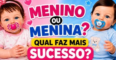 Bebê Reborn Masculino ou Feminino: Qual Faz Mais Sucesso?
