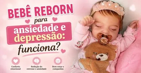 Bebê Reborn para ansiedade e depressão: Funciona?