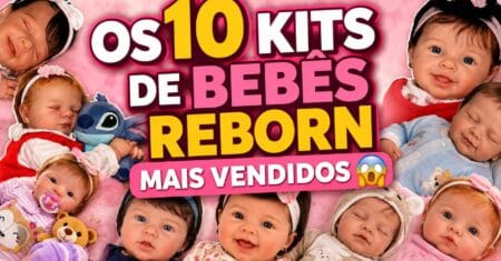 Os 10 Kits de Bebês Reborn Mais Vendidos