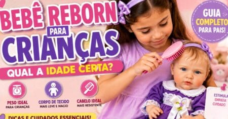 Bebê Reborn para Crianças: Qual a Idade Certa e Como Escolher?